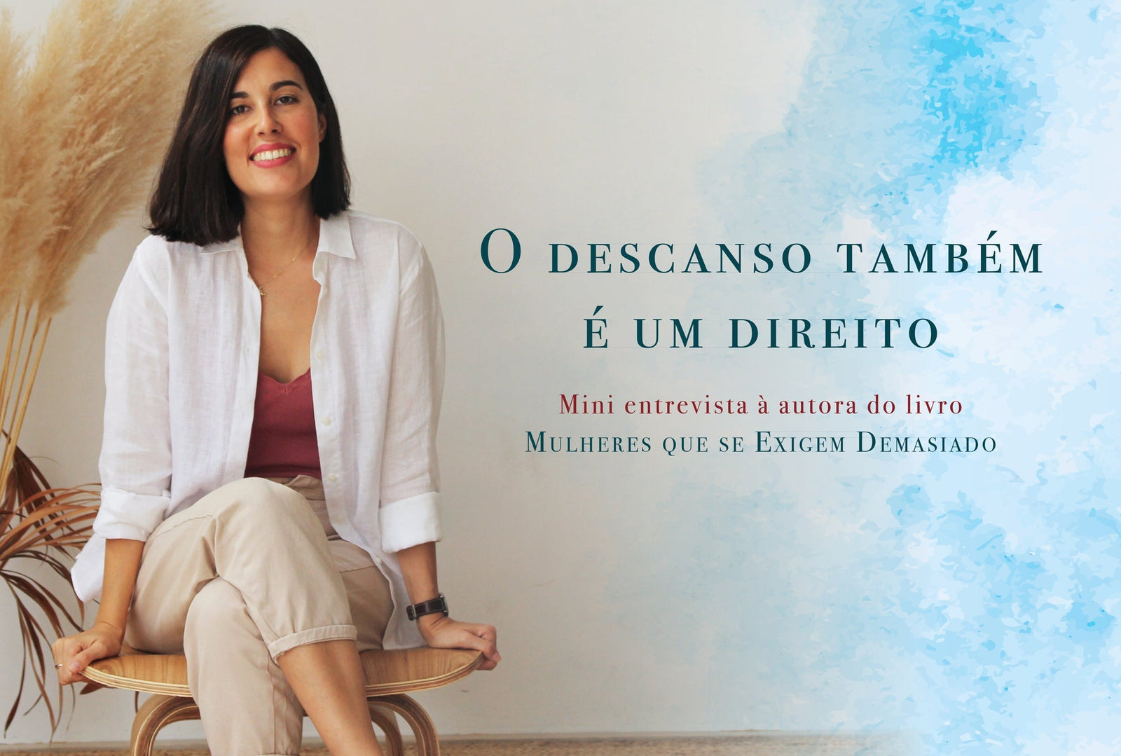 Entrevista Júlia Martí - Mulheres que se Exigem Demasiado