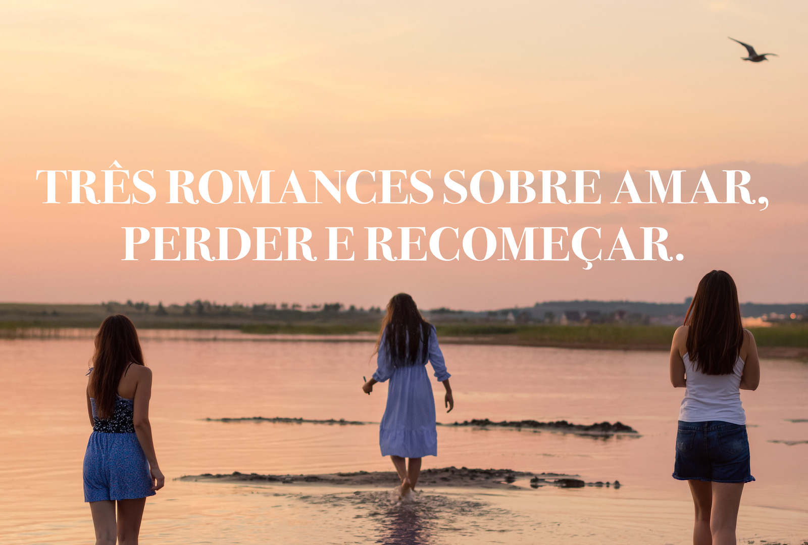 Três romances sobre amar, perder e recomeçar.