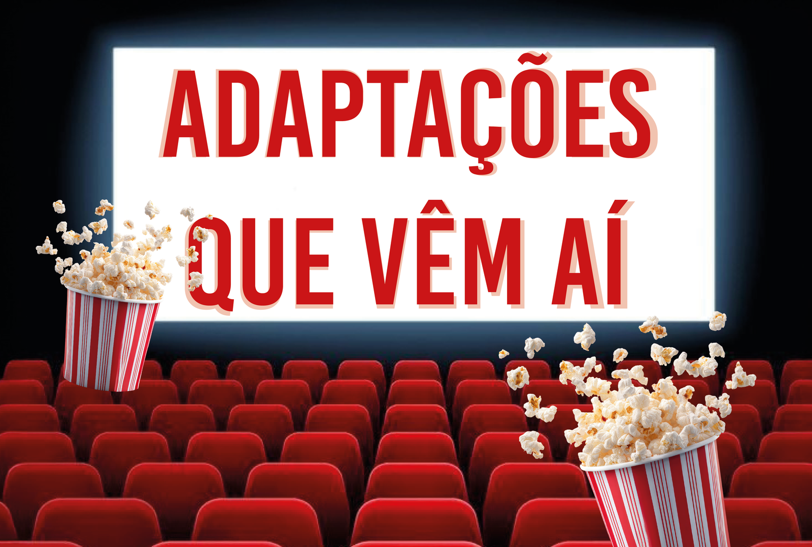 Adaptações que vêm aí e que vai querer ler primeiro!