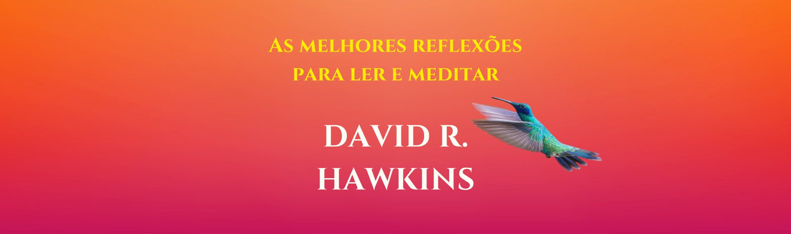 As melhores reflexões de David Hawkins - para ler e meditar - Alma dos Livros