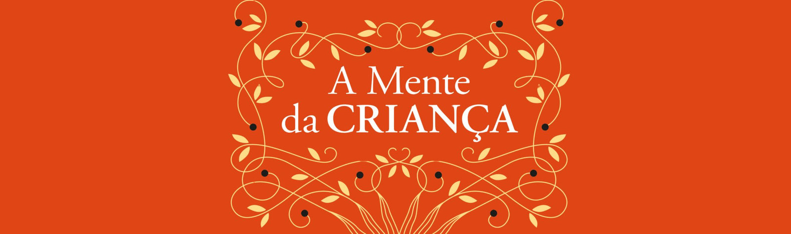 De que trata o livro «A Mente da Criança»? Jorge Beira, do novo Centro Maria Montessori Portugal, responde. - Alma dos Livros