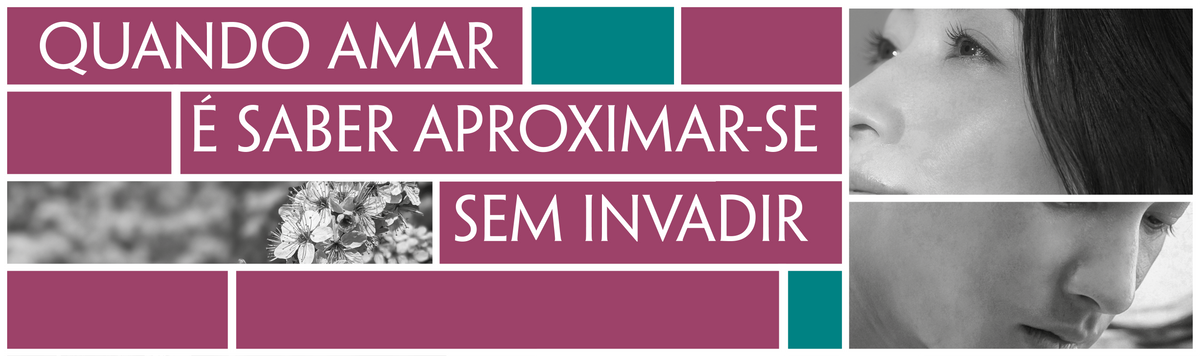 Quando amar é saber aproximar-se sem invadir