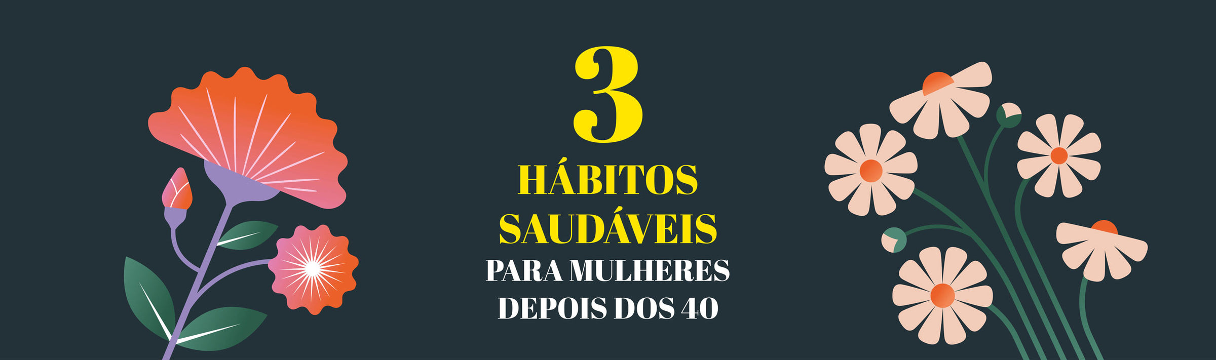 3 hábitos saudáveis para mulheres 40+.