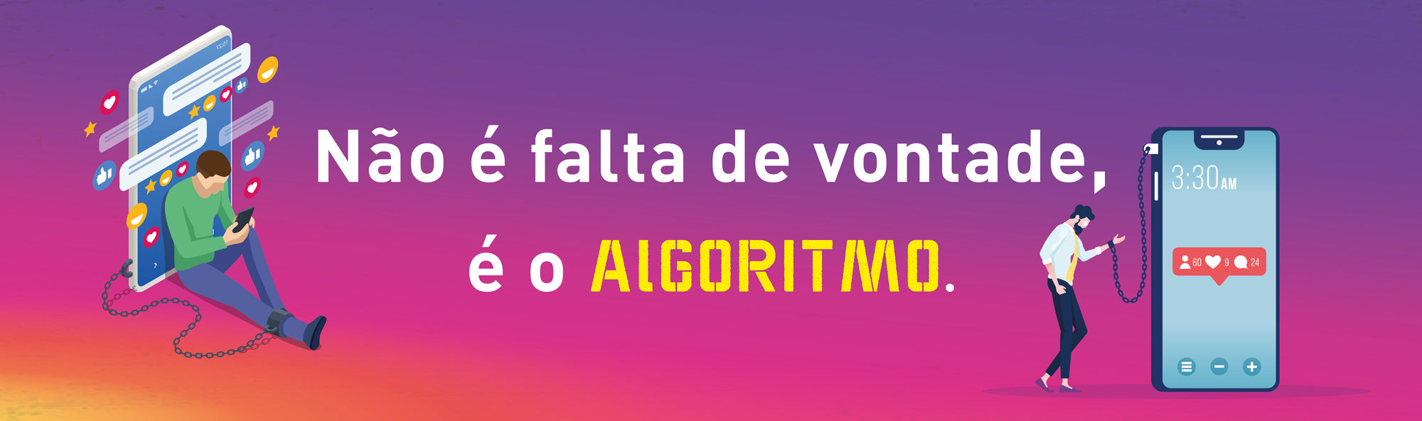 Não é falta de vontade, é o algoritmo.
