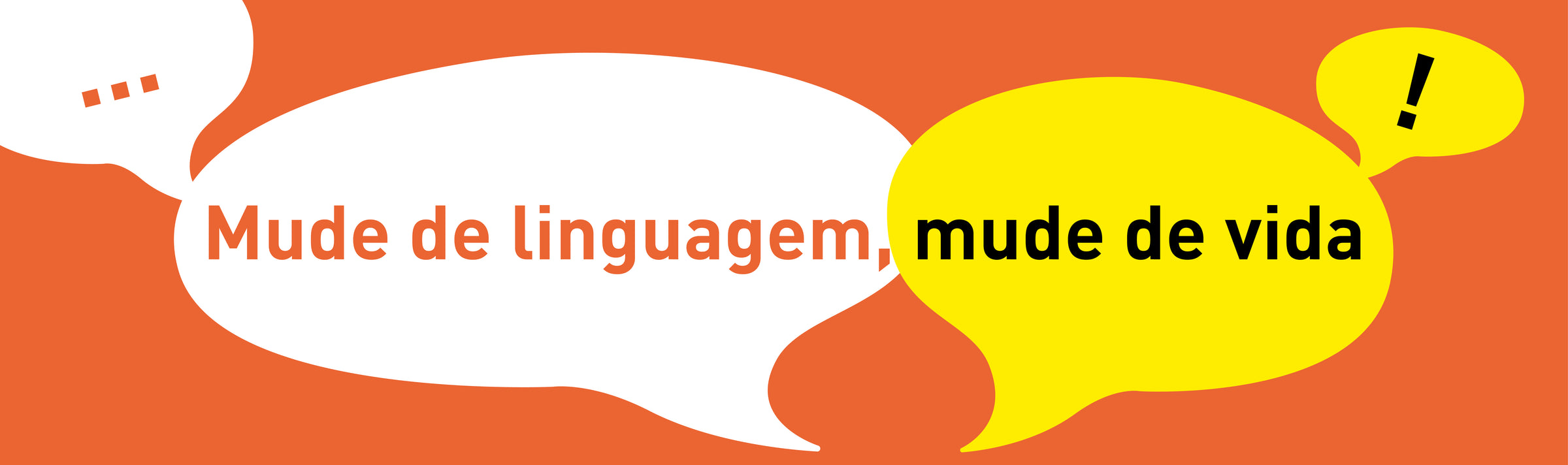 Mude de linguagem, mude de vida.