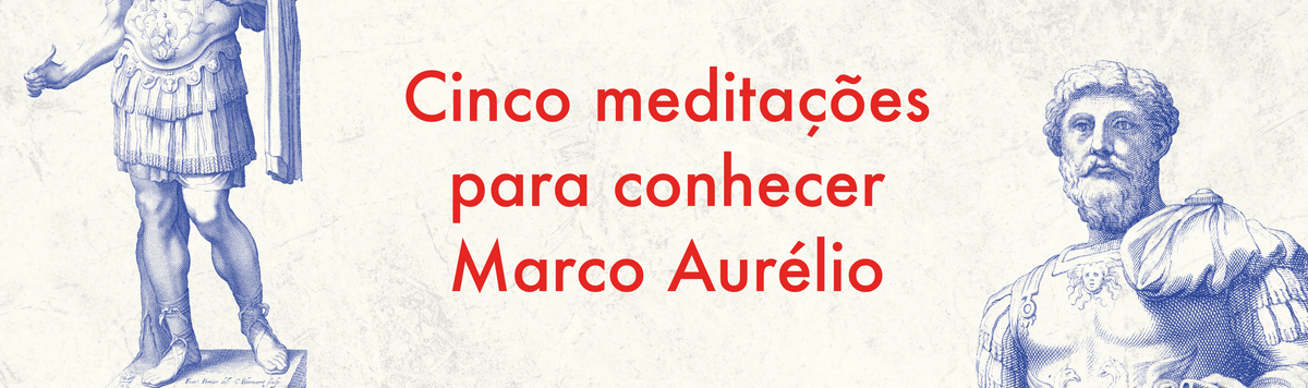 Cinco meditações para conhecer Marco Aurélio