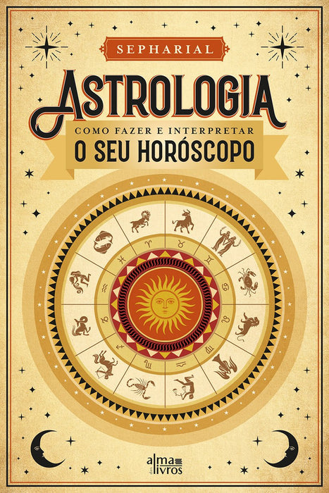 Astrologia - Como Fazer e Interpretar o Seu Horóscopo