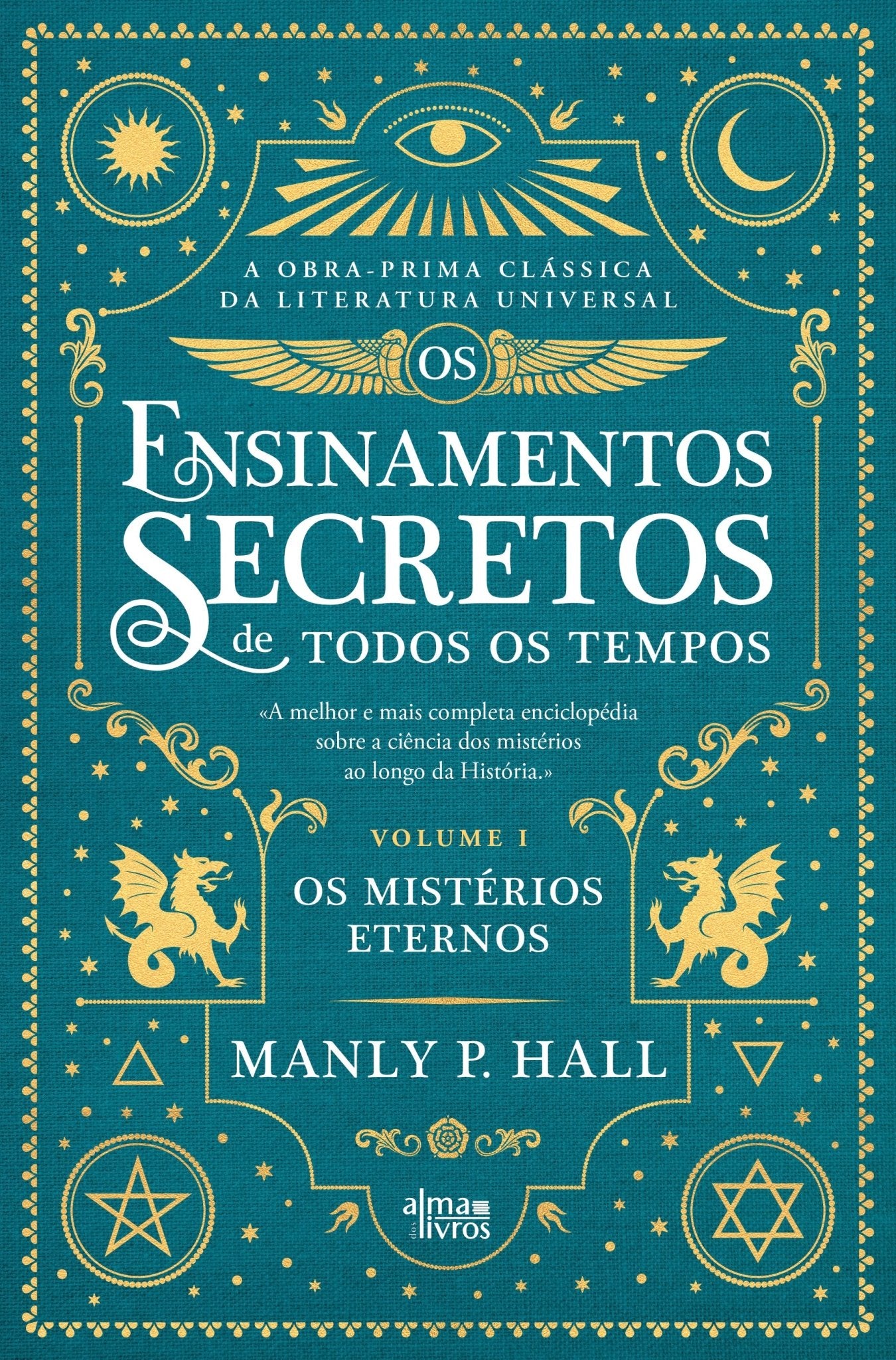 Os Ensinamentos Secretos de Todos os Tempos - Vol. I (Os Mistérios Eternos)