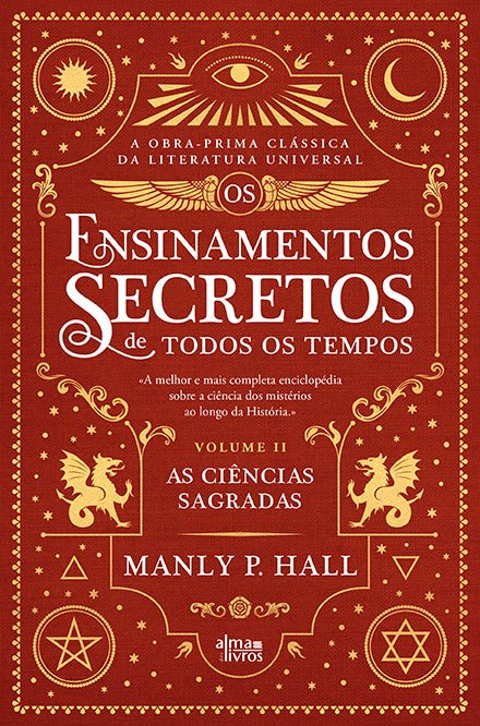 Os Ensinamentos Secretos de Todos os Tempos - Vol. II (As Ciências Sagradas)