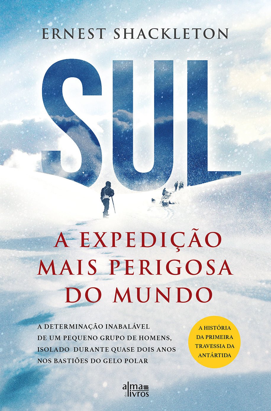 SUL - A Expedição Mais Perigosa do Mundo - Alma dos livros