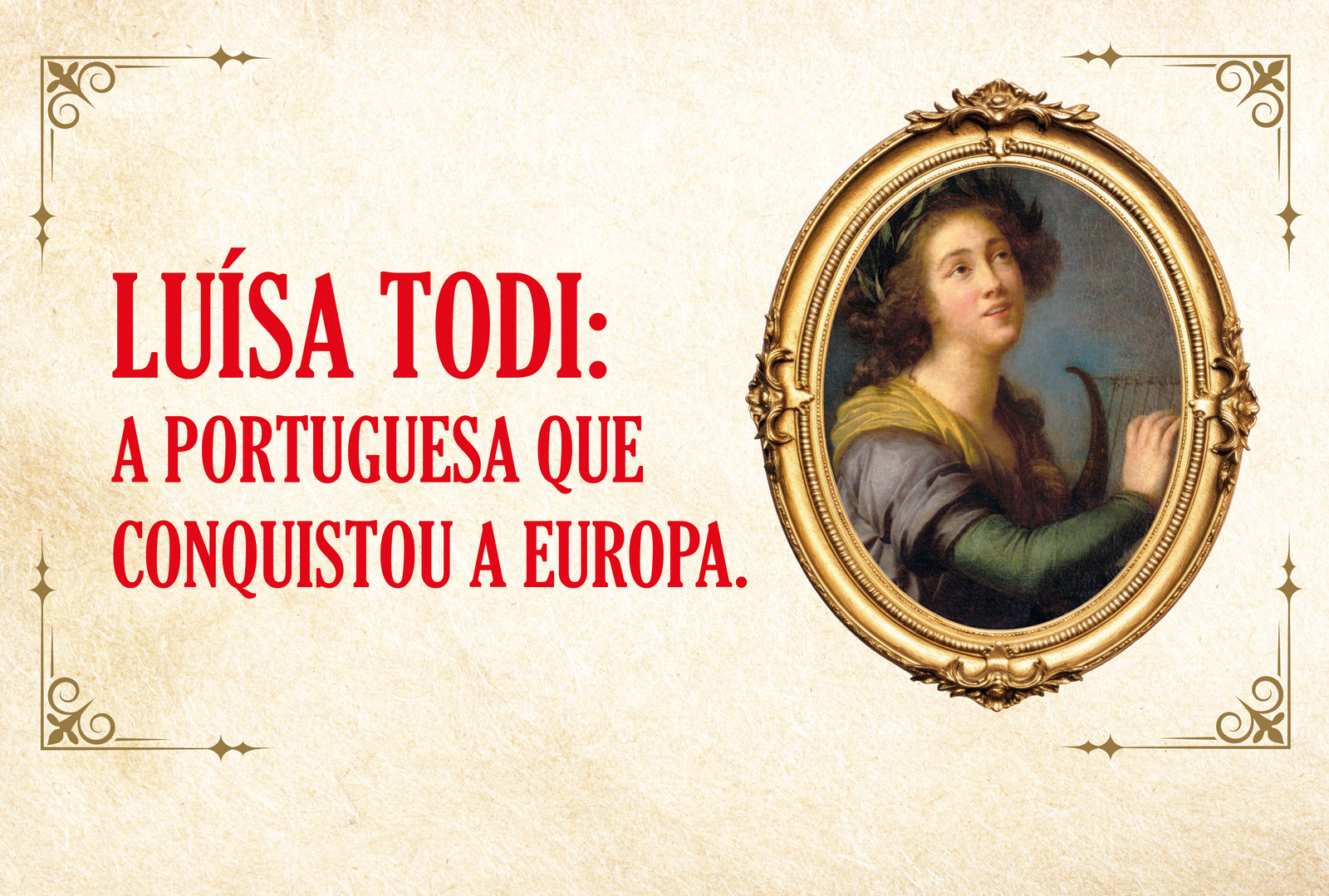Luísa Todi: a portuguesa que conquistou a Europa.