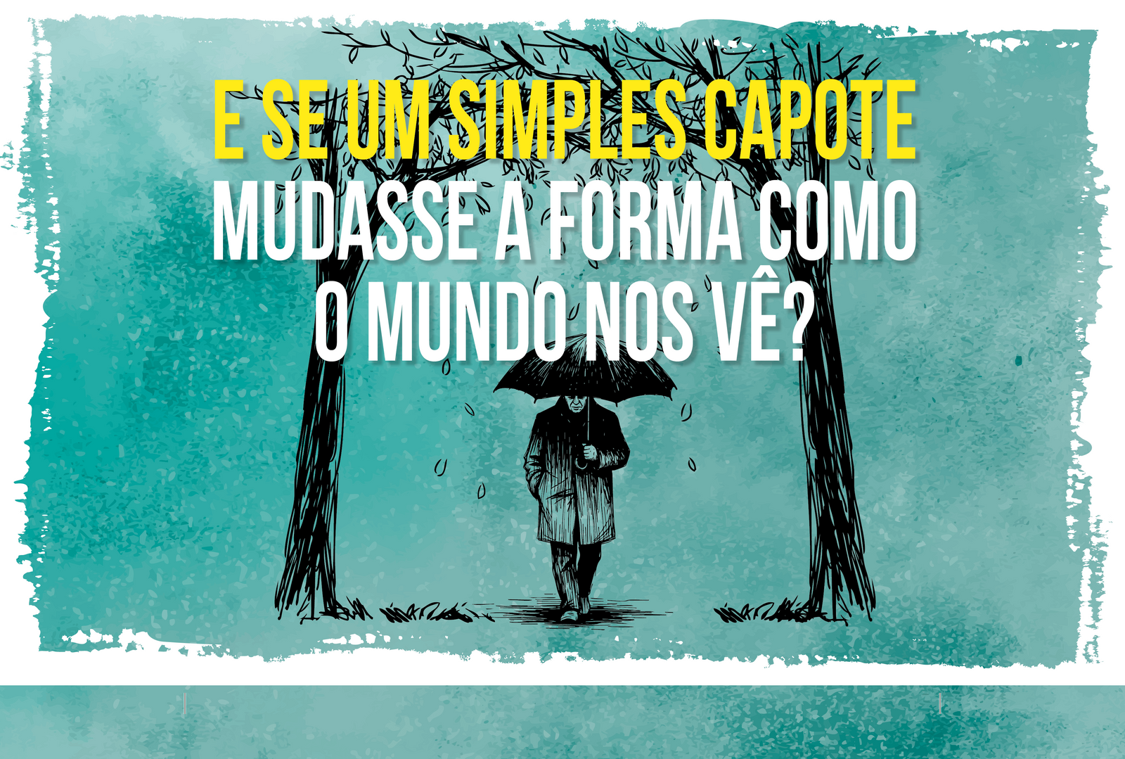 E se um simples capote mudasse a forma como o mundo nos vê?