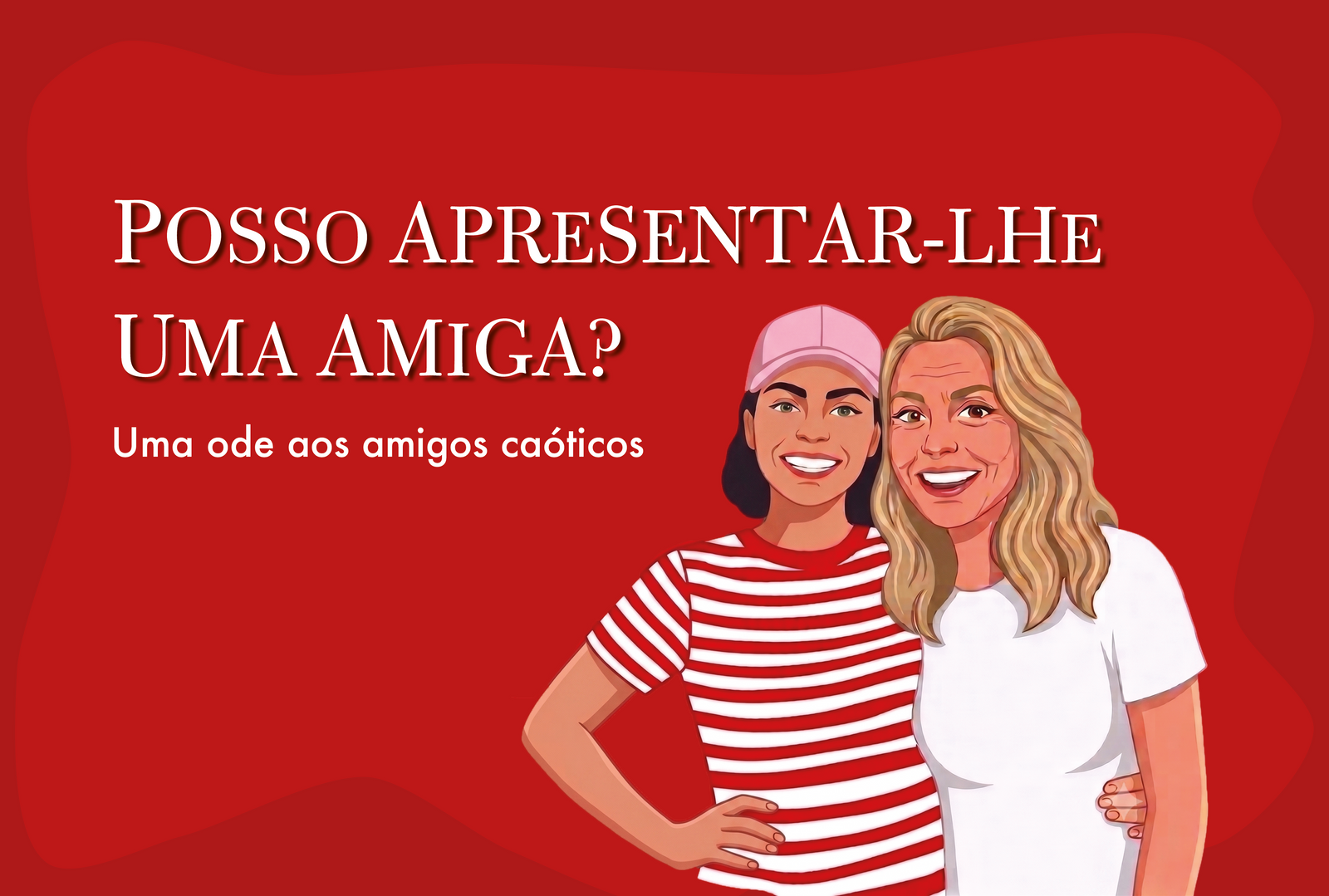 Posso apresentar-lhe uma amiga?