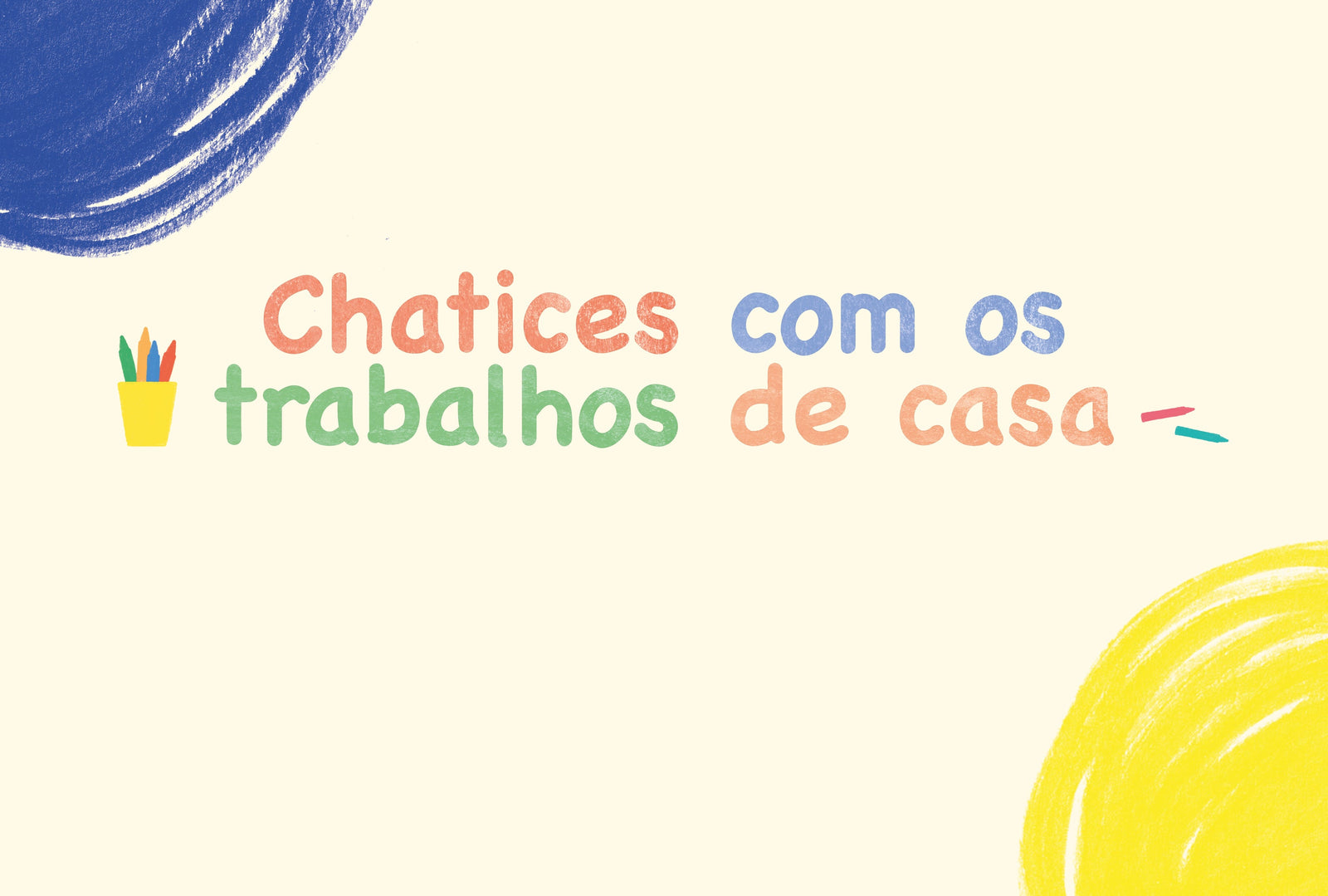 Chatices com os trabalhos de casa