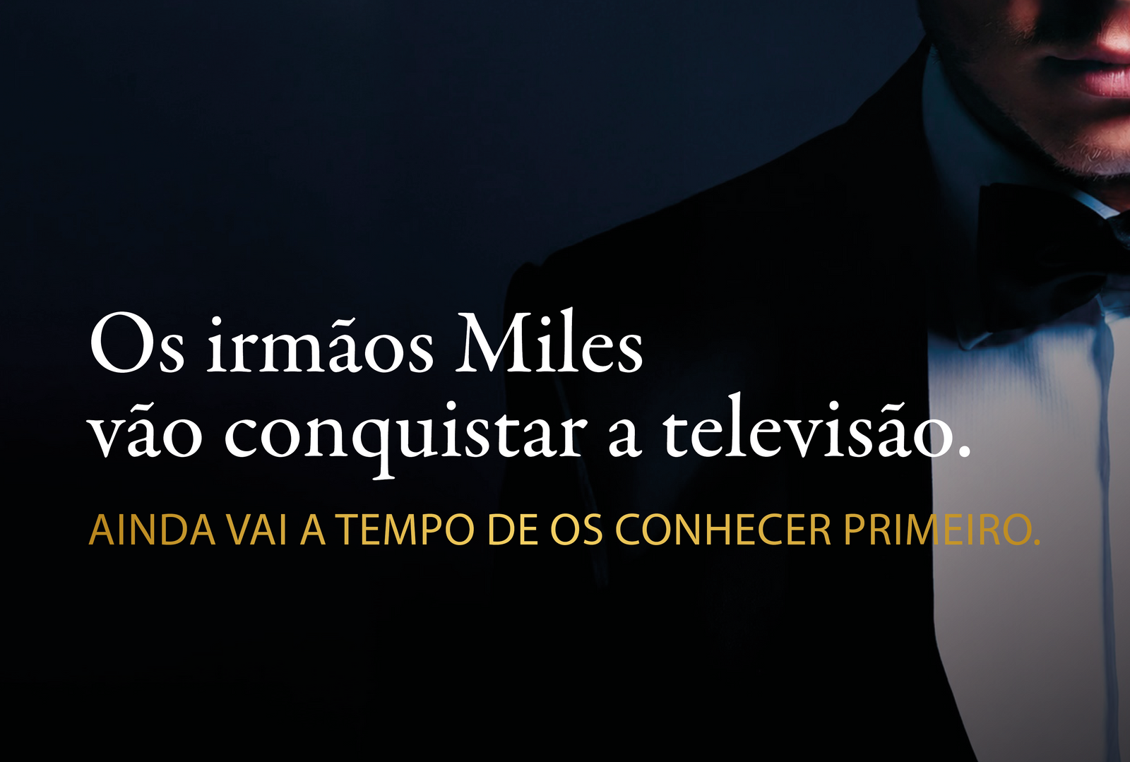 Os irmãos Miles vão conquistar a televisão