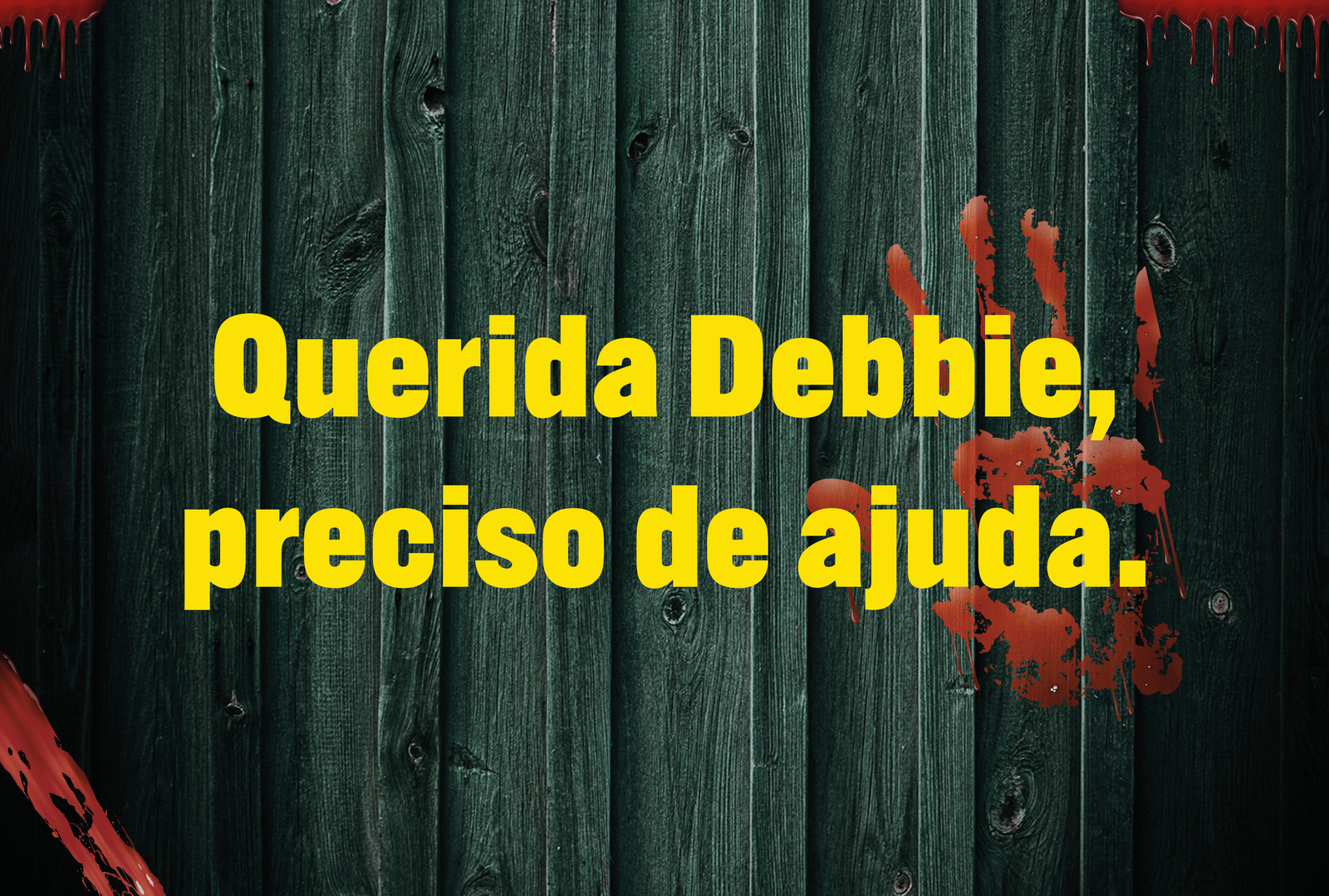 Querida Debbie, preciso de ajuda.