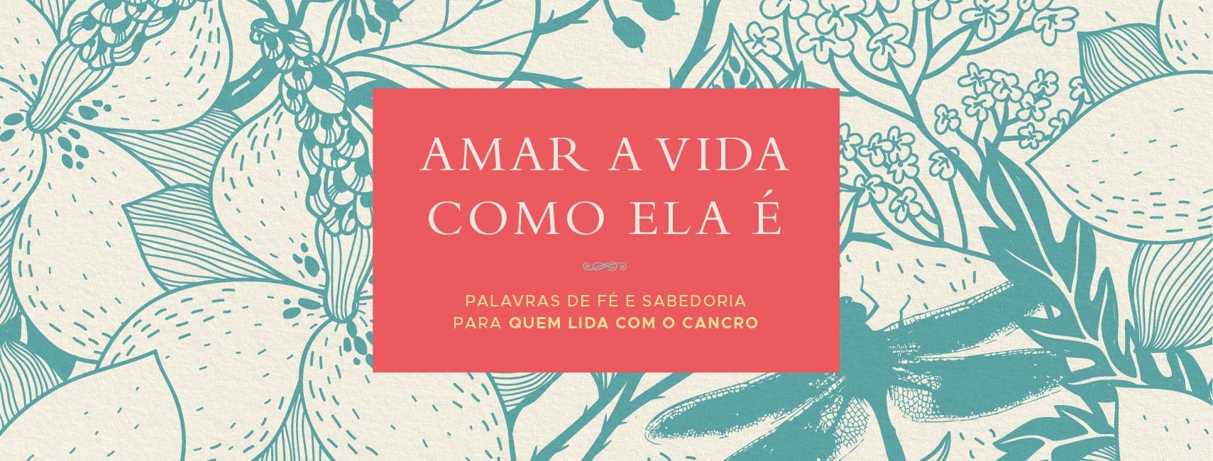 «Amar a Vida Como Ela É», um livro inspirador para quem lida com o cancro. - Alma dos Livros