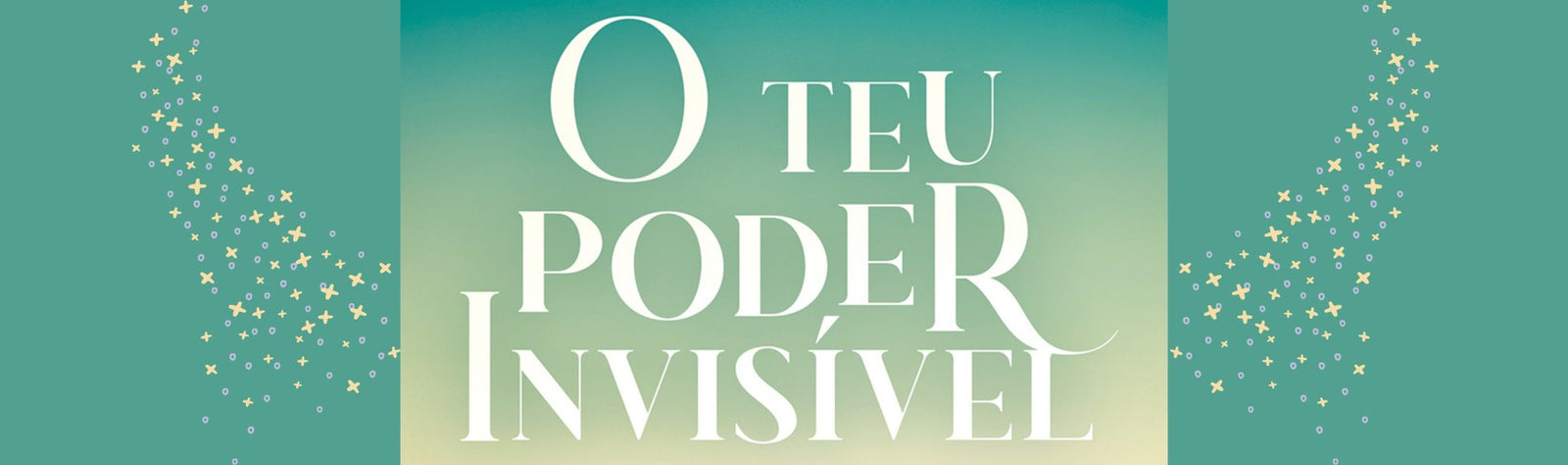 Descobre o teu poder invisível - Alma dos Livros