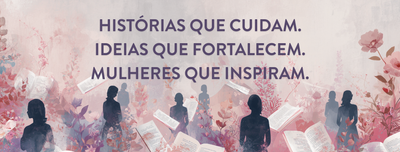 Mulheres que (nos) inspiram