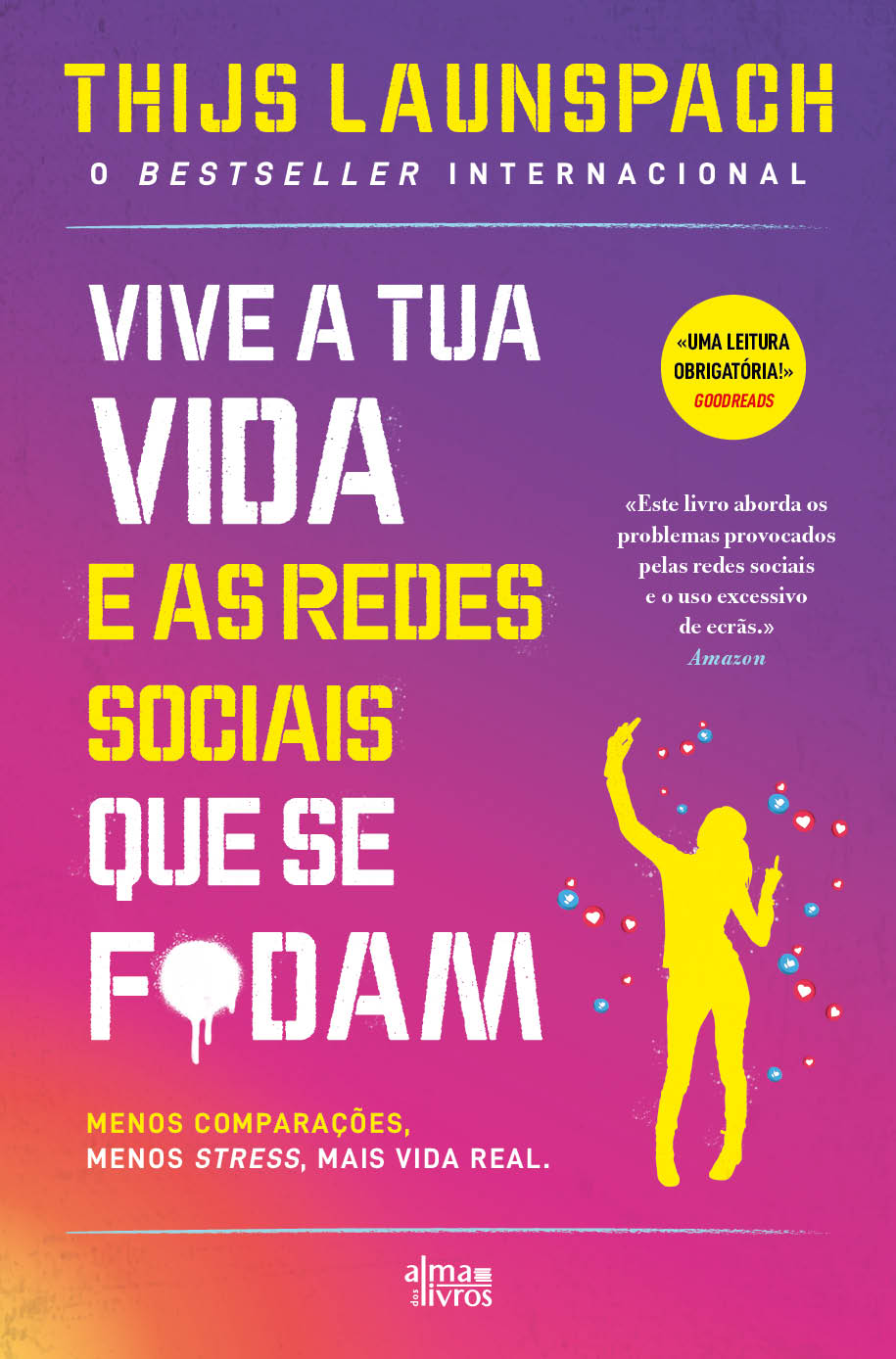 Vive a Tua Vida e as Redes Sociais Que Se F*dam (Receba a 21 de janeiro)