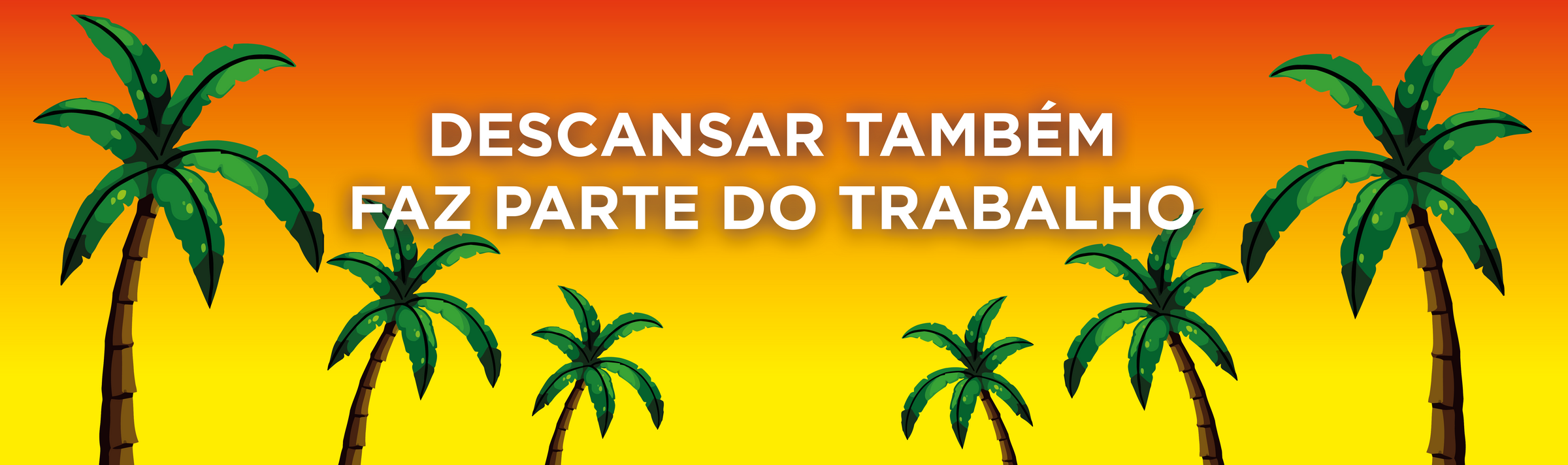 Descansar também faz parte do trabalho