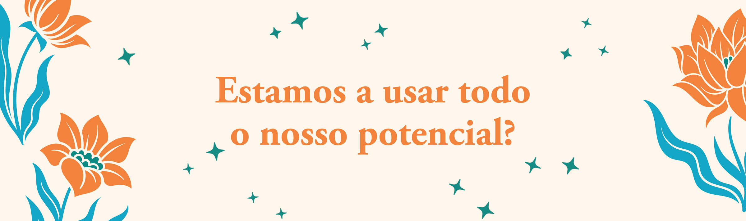 Estamos a usar todo o nosso potencial?