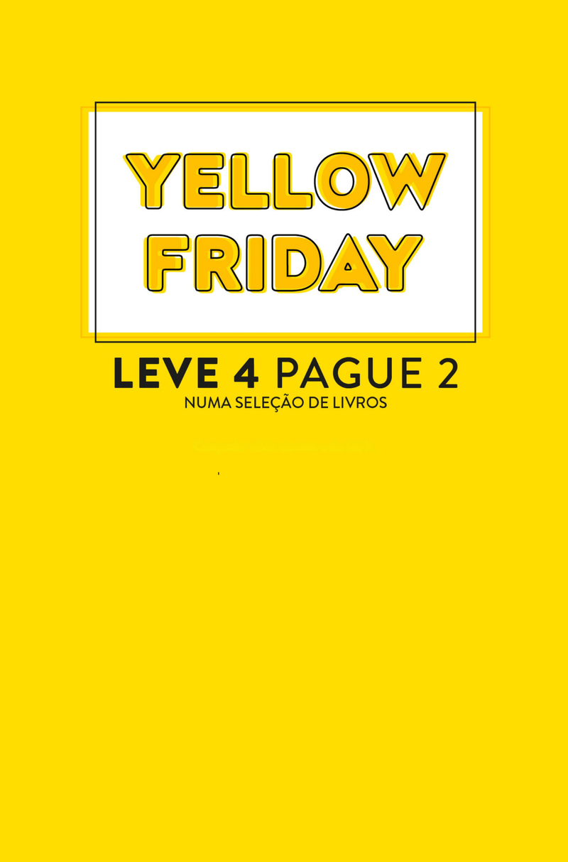 Yellow Friday: LEVE 4, PAGUE 2!