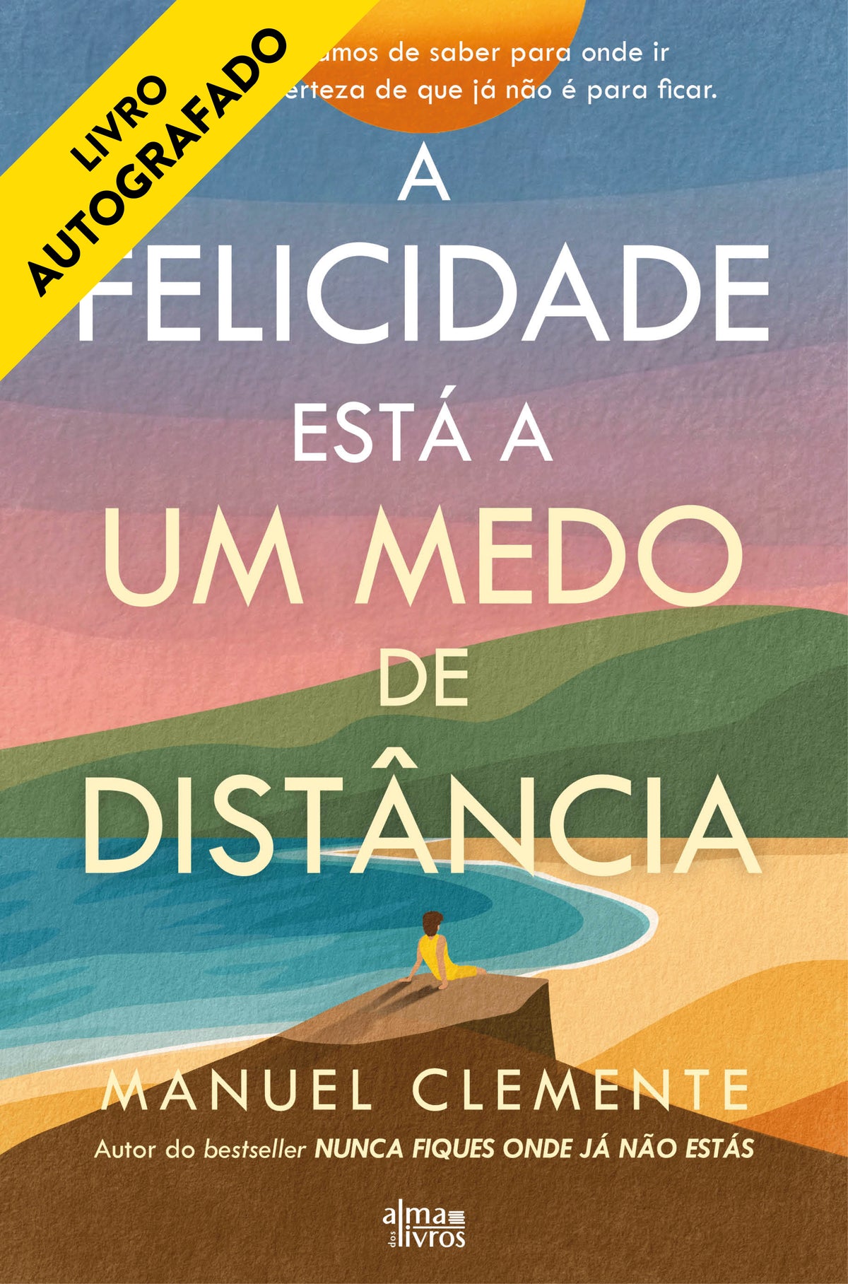 A Felicidade Está a Um Medo de Distância