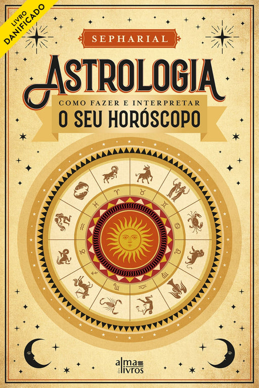 Astrologia - Como Fazer e Interpretar o Seu Horóscopo (danificado) - Alma dos Livros