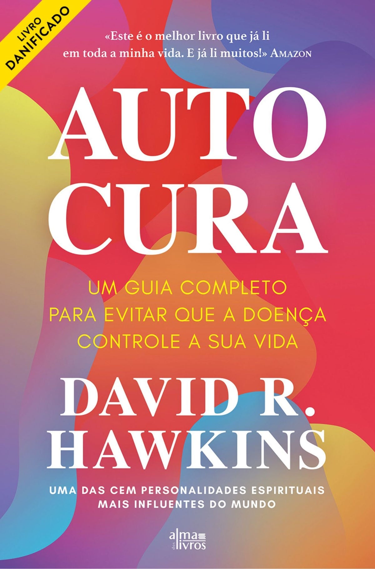 Autocura - Um Guia Completo para Evitar que a Doença Controle a sua Vida (danificado) - Alma dos Livros