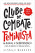 Clube de Combate Feminista (descatalogado) - Alma dos Livros