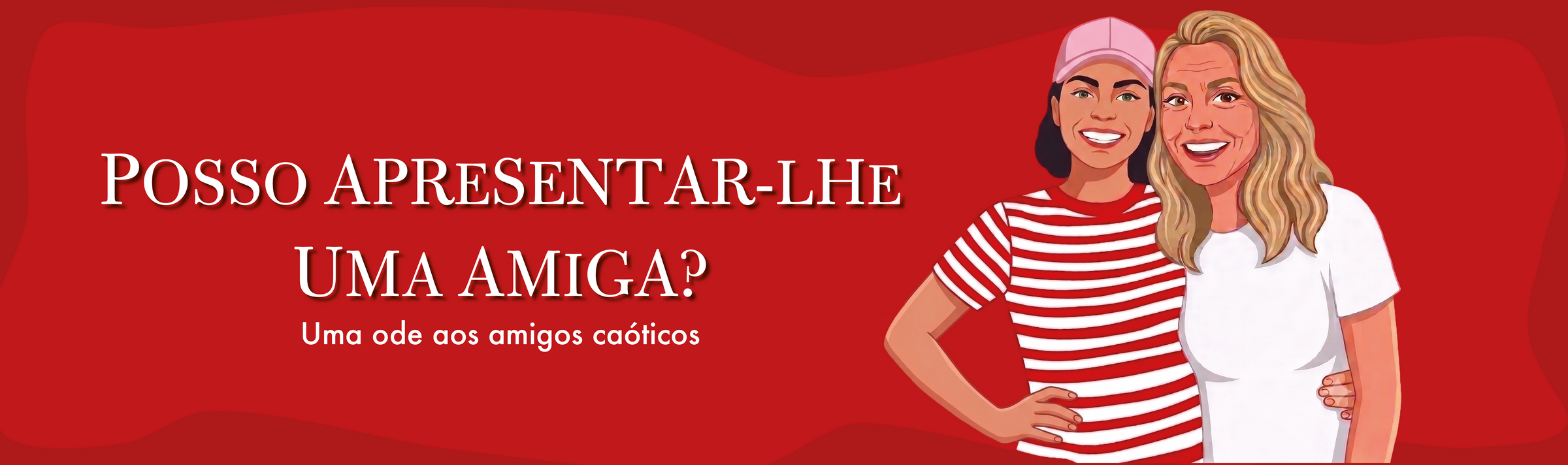 Posso apresentar-lhe uma amiga?