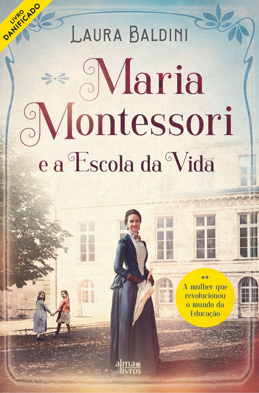 Maria Montessori e a Escola da Vida (danificado) - Alma dos Livros