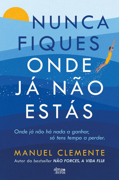 Nunca Fiques Onde Já Não Estás - Alma dos Livros