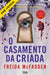 O Casamento da Criada (Receba a 5 de junho) - Alma dos Livros