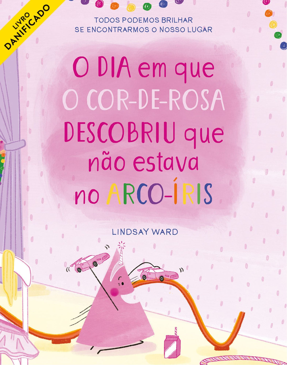 O Dia em Que o Cor - de - Rosa Descobriu Que Não Estava no Arco - Íris (danificado) - Alma dos Livros