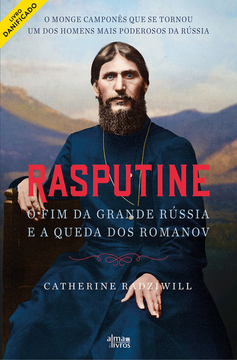 Rasputine, O Fim da Grande Rússia e a Queda dos Romanov (danificado) - Alma dos Livros