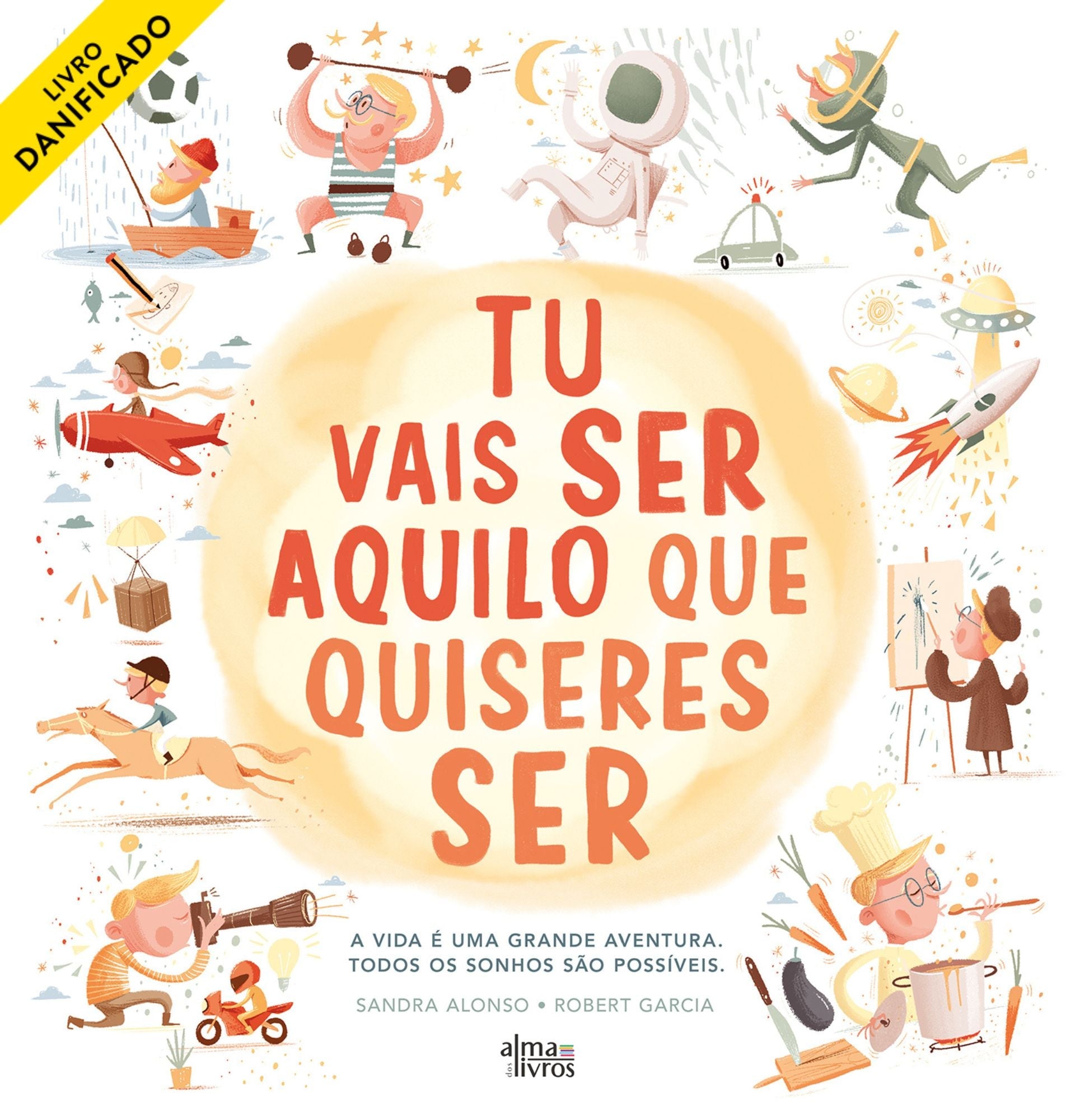 Tu Vais Ser Aquilo Que Quiseres Ser (danificado) - Alma dos Livros