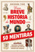 Uma Breve História do Mundo em 50 Mentiras - Alma dos Livros