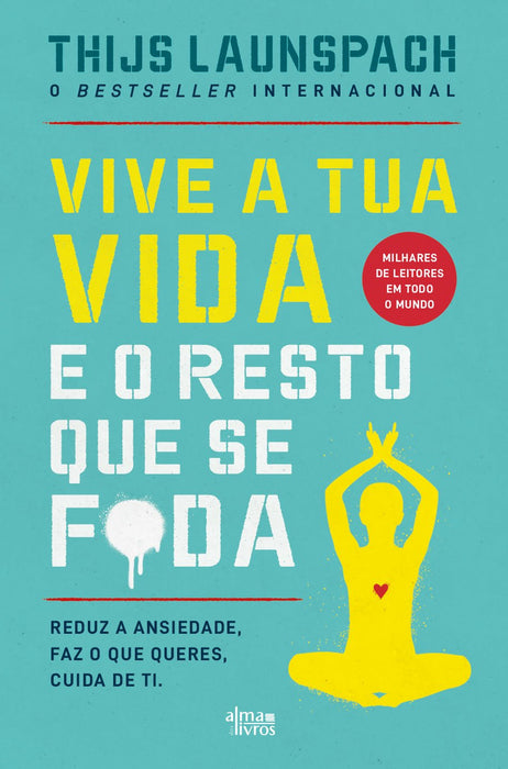 Vive a Tua Vida e o Resto que se F*da - Alma dos Livros