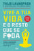 Vive a Tua Vida e o Resto que se F*da - Alma dos Livros