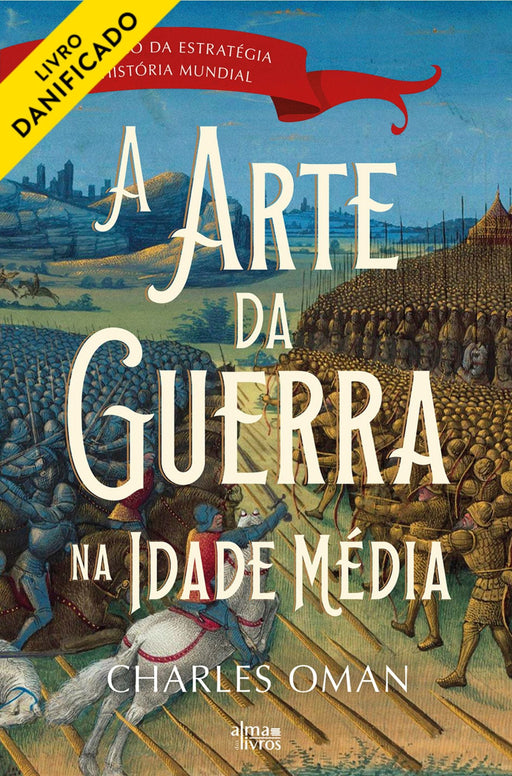 A Arte da Guerra na Idade Média (danificado) - Alma dos Livros