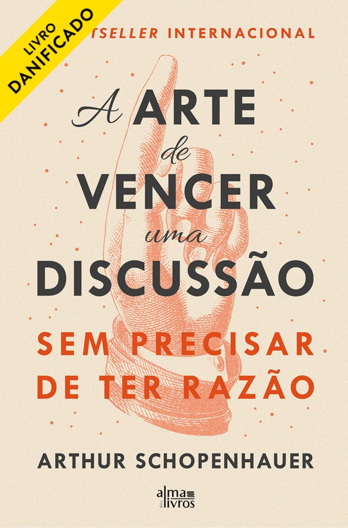 A Arte de Vencer uma Discussão Sem Precisar de ter Razão (danificado) - Alma dos Livros