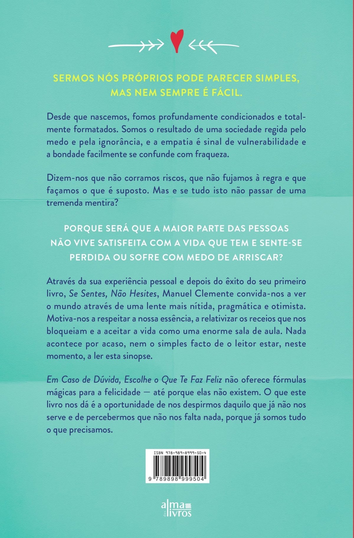 Em Caso de Dúvida, Escolhe o Que Te Faz Feliz