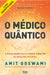 O Médico Quântico (danificado) - Alma dos Livros