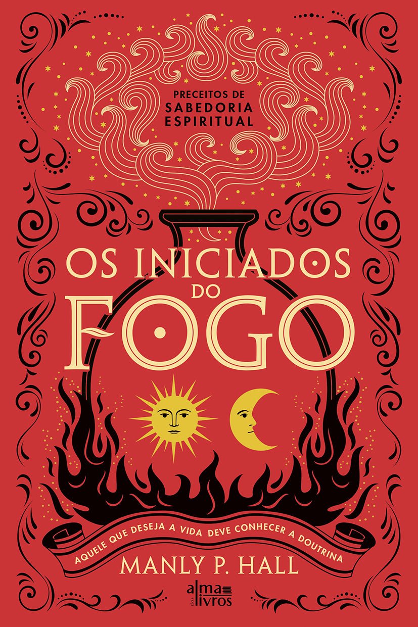Os Iniciados Do Fogo - Alma dos livros