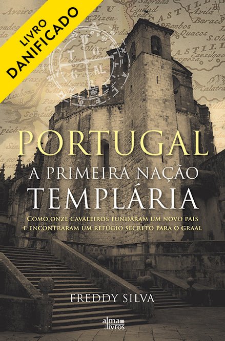 Portugal - A Primeira Nação Templária (Danificado) - Alma dos livros