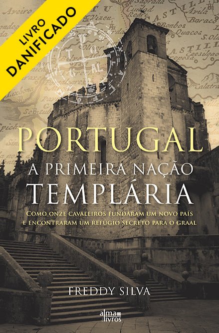 Portugal - A Primeira Nação Templária (Danificado) - Alma dos livros