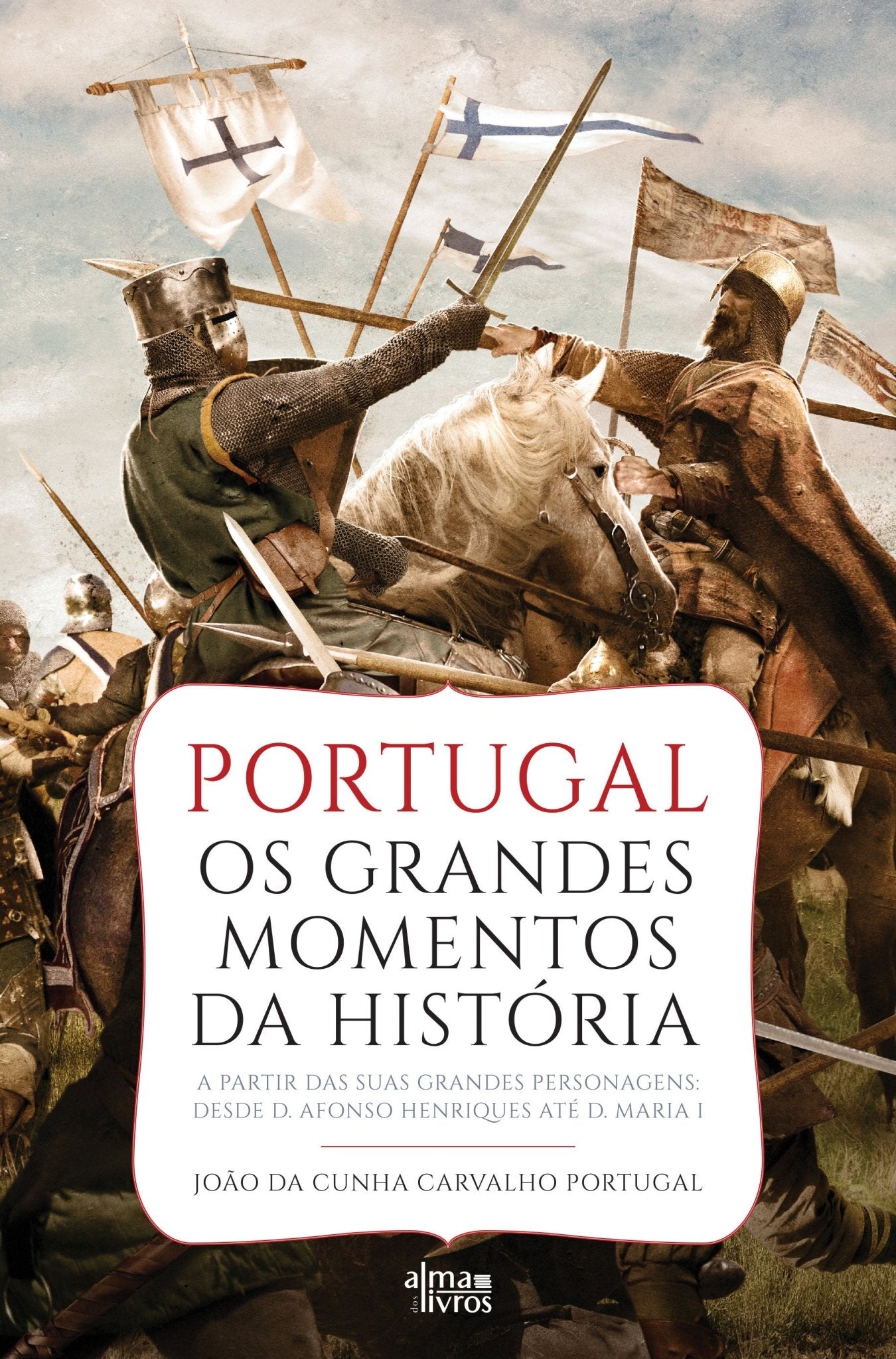 Portugal: Os Grandes Momentos da História - Alma dos livros