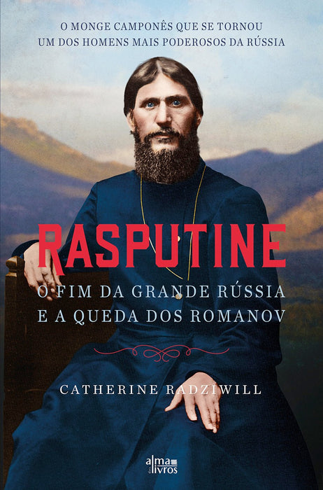 Rasputine, O Fim da Grande Rússia e a Queda dos Romanov - Alma dos livros